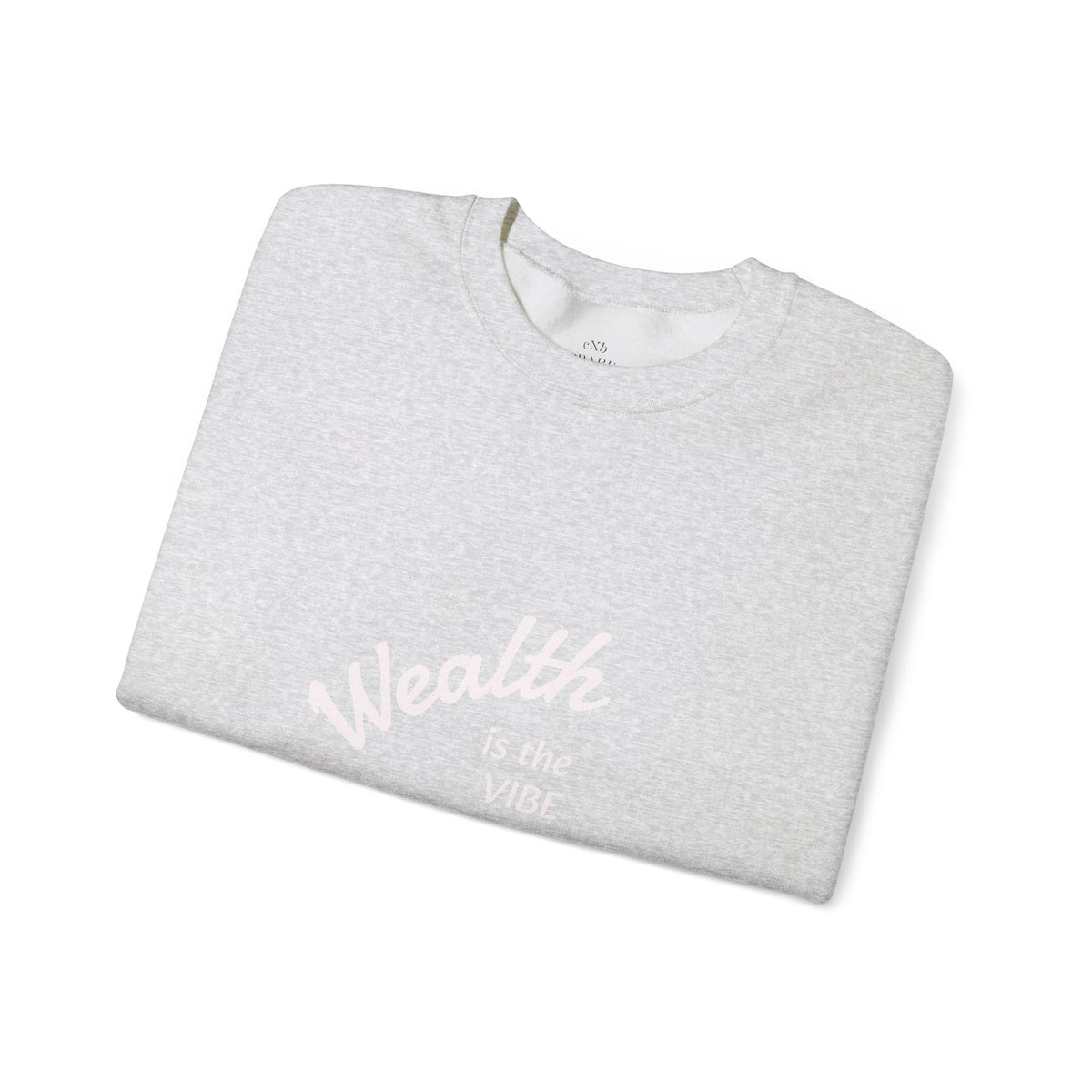 Wealth is the Vibe Sweatshirt | Motivational Minimalist Crewneck