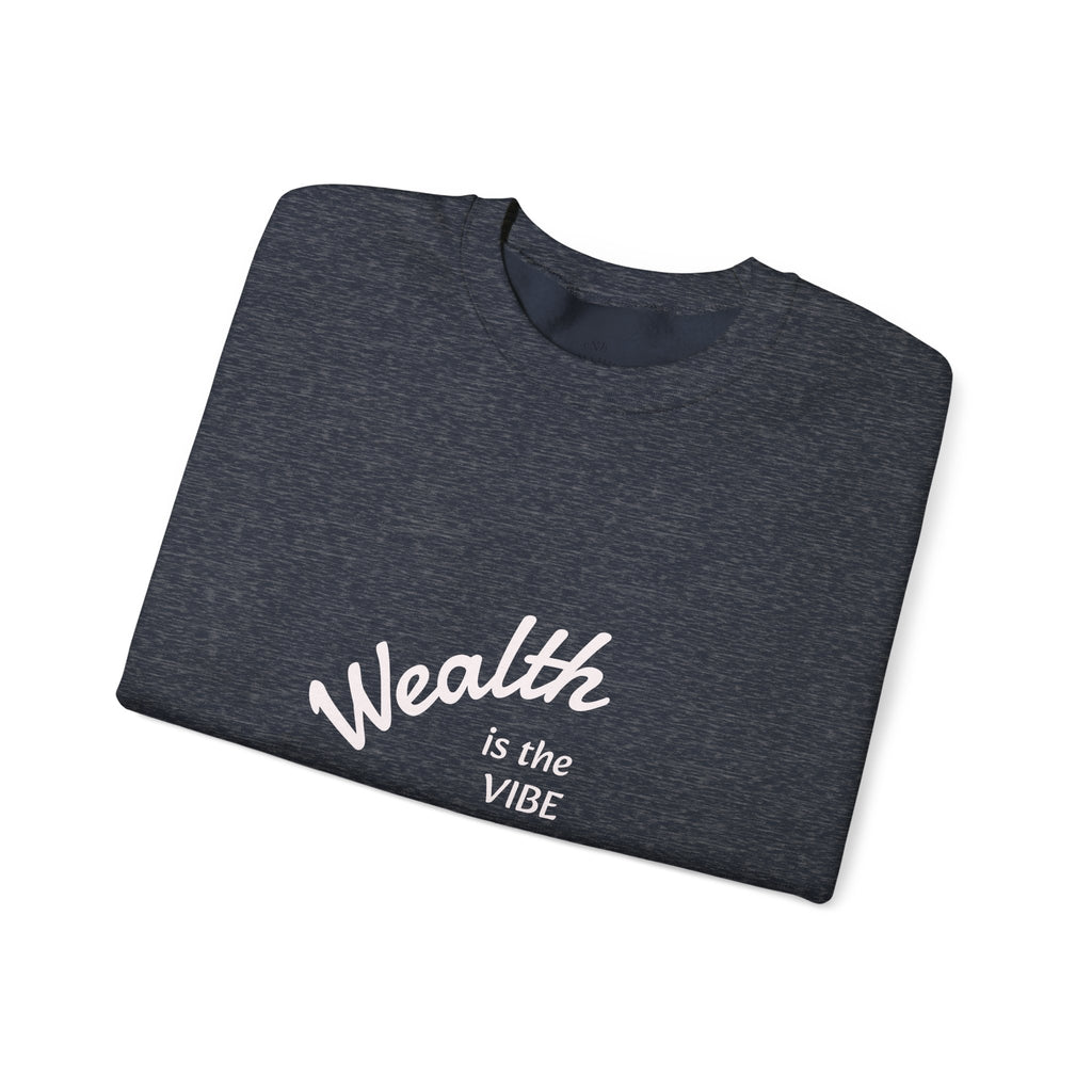 Wealth is the Vibe Sweatshirt | Motivational Minimalist Crewneck