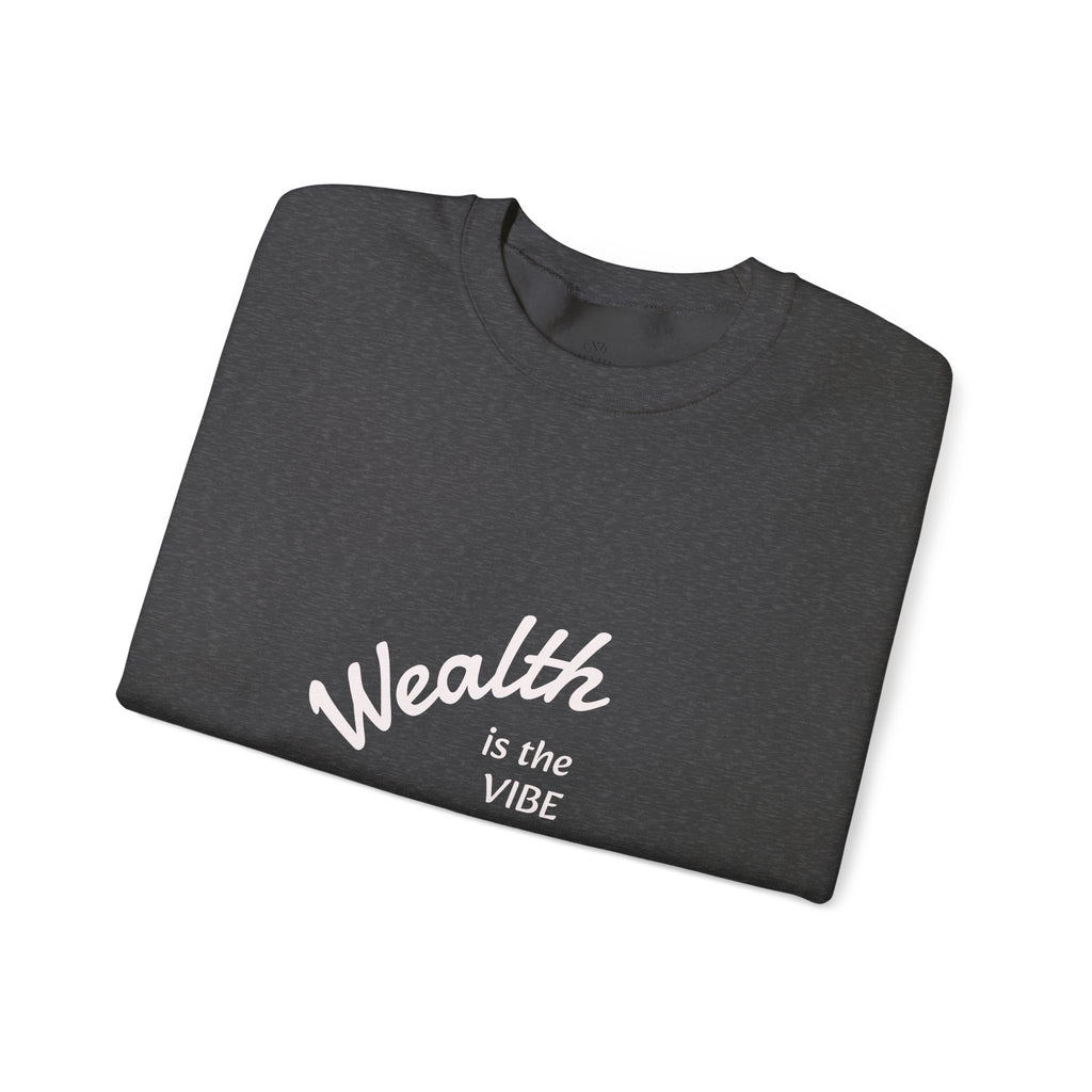 Wealth is the Vibe Sweatshirt | Motivational Minimalist Crewneck